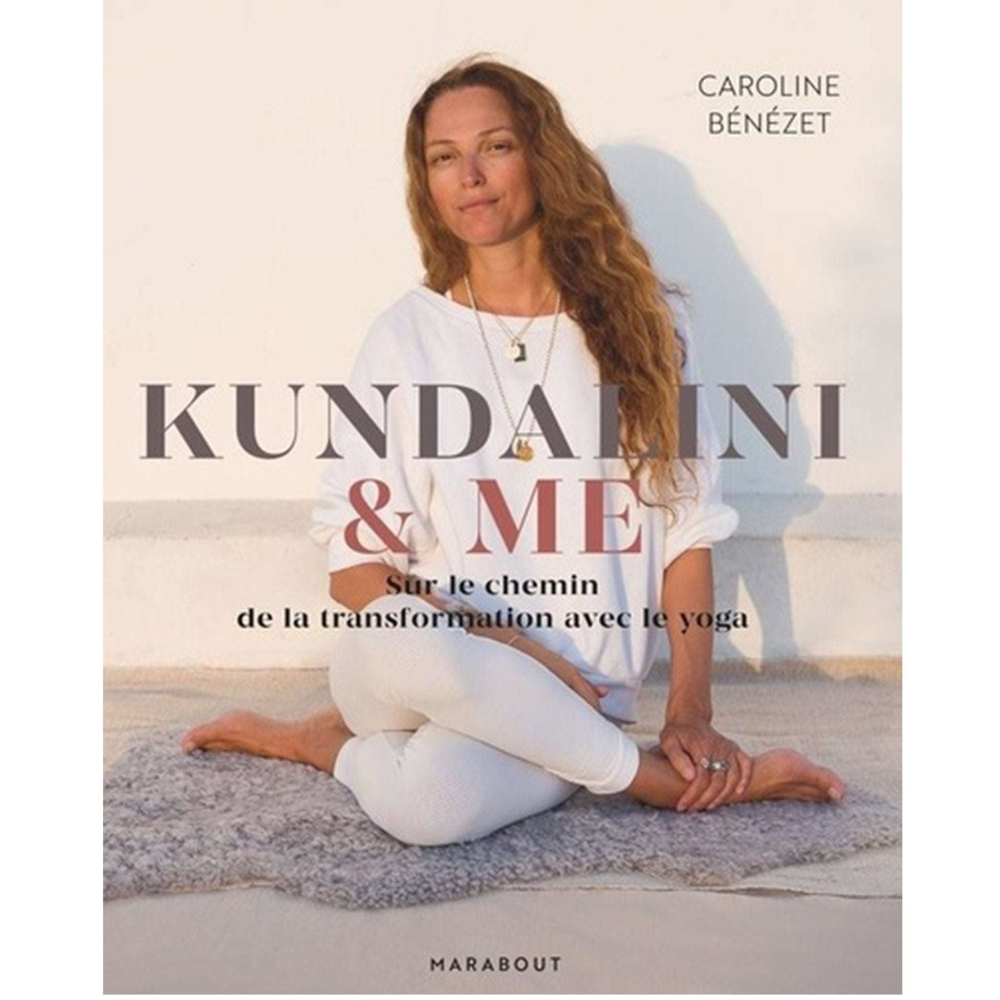 KUNDALINI AND ME de Caroline Benezet aux Editions Marabout