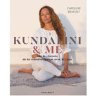 KUNDALINI AND ME de Caroline Benezet aux Editions Marabout