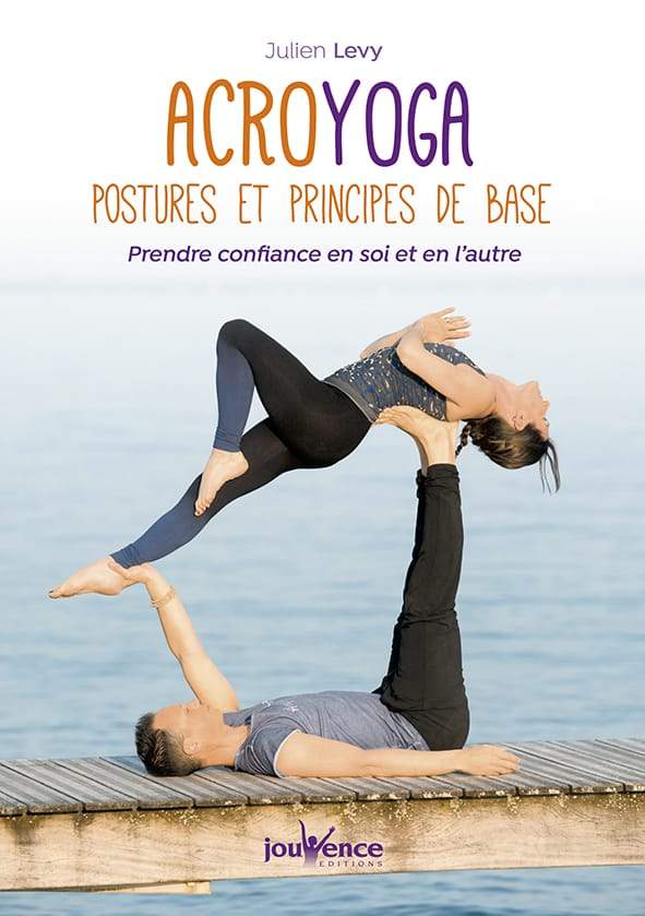 Acroyoga, postures et principes de base par Julien Levy aux Ed. Jouven –  Tayrona Yoga